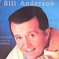 Bill Anderson - Yesterday Today And Tomorrow